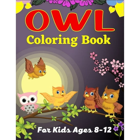 OWL Coloring Book For Kids Ages 8-12: Cute Owl Designs to Color for kids (Awesome gifts For Children's), (Paperback)