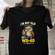 Owl Not Old Just Need WD 40 and Duct Tape Funny Casual Bird Unisex T-Shirt, up to size 3XL.