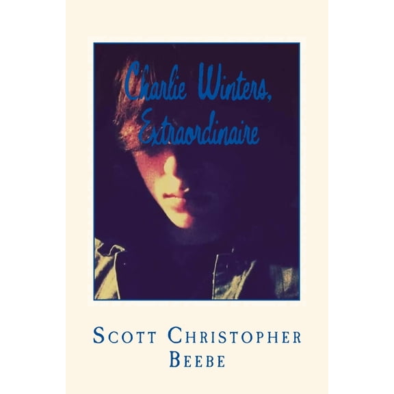 Charlie Winters, Extraordinaire Owl Stream, Eternal Paperback 1983489638 9781983489631 Scott Christopher Beebe
