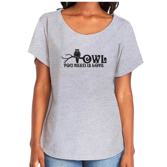 Owl You Need Is Love Womens Dolman Tee