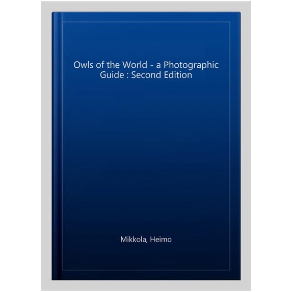 Owls Of The World - A Photographic Guide