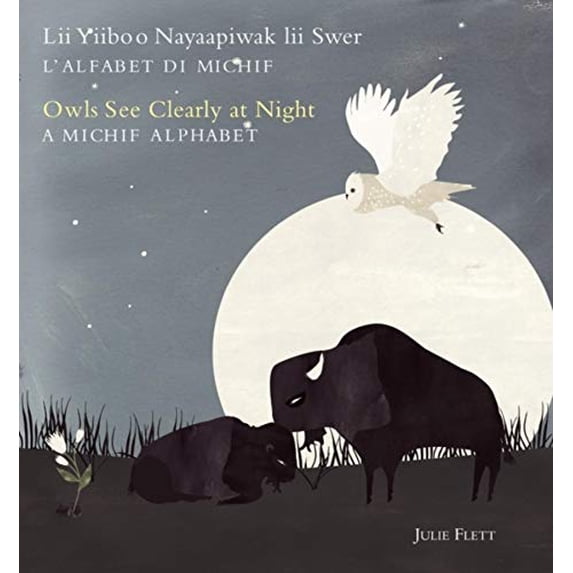 Pre-Owned Owls See Clearly at Night/LII Yiiboo Nayaapiwak LII Swer: A Michif Alphabet/l'Alfabet Di Michif (Hardcover) by Julie Flett