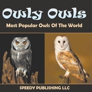 Owly Owls Most Popular Owls Of The World, Paperback