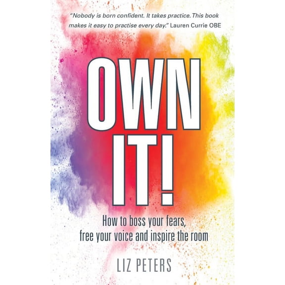 Own It!: How to boss your fears, free your voice and inspire the room, (Paperback)