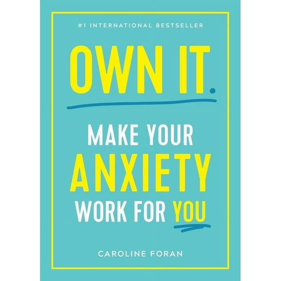 Own It: Make Your Anxiety Work for You