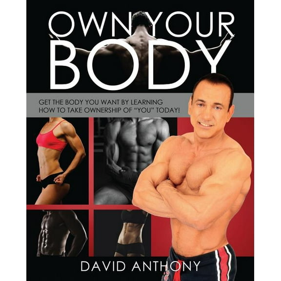 Own Your Body: Get the body you want by learning how to take ownership of "YOU" today!, (Paperback)