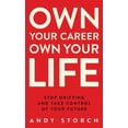 thumbnail image 1 of Own Your Career Own Your Life: Stop Drifting and Take Control of Your Future, (Hardcover), 1 of 1