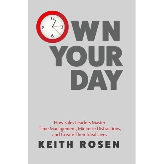 Pre-Owned Own Your Day: How Sales Leaders Master Time Management, Minimize Distractions, and Create Their Ideal Lives (Paperback) 0986381438 9780986381430
