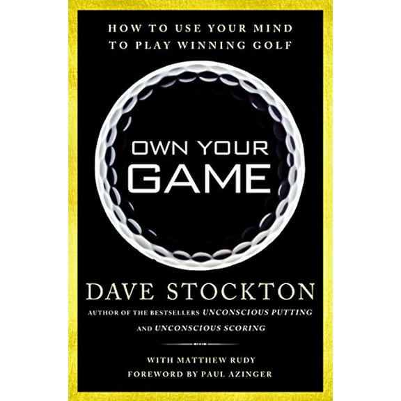 Pre-Owned Own Your Game: How to Use Your Mind to Play Winning Golf (Hardcover) 1592408516 9781592408511