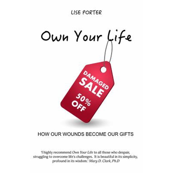 Own Your Life: How Our Wounds Become Our Gifts