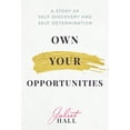 thumbnail image 1 of Own Your Opportunities: A Story of Self-Discovery and Self-Determination, (Hardcover), 1 of 1