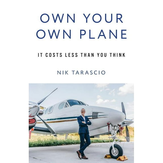Own Your Own Plane : It Costs Less Than You Think (Paperback)