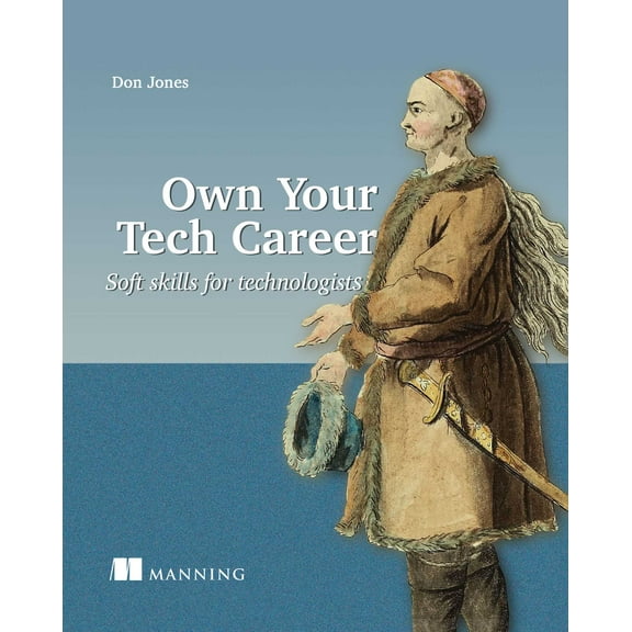 Own Your Tech Career : Soft skills for technologists (Paperback)