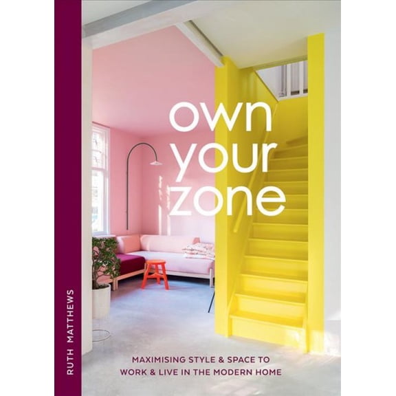 Pre-Owned Own Your Zone: Maximising Style & Space to Work & Live in the Modern Home Hardcover