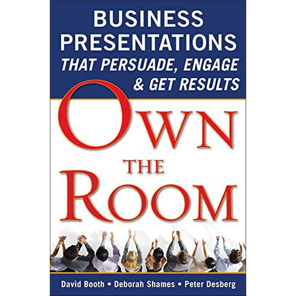 Pre-Owned Own the Room: Business Presentations That Persuade, Engage, and Get Results (Paperback) 0071628592 9780071628594