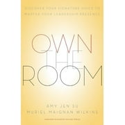 AMY JEN SU; MURIEL MAIGNAN WILKINS Own the Room: Discover Your Signature Voice to Master Your Leadership Presence, (Hardcover)