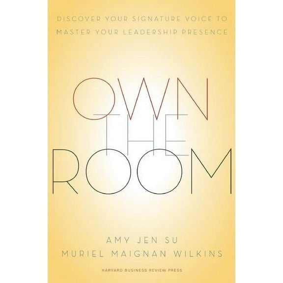 Own the Room: Discover Your Signature Voice to Master Your Leadership Presence, (Hardcover)