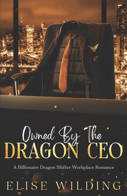 Owned By The Dragon CEO: A Billionaire Dragon Shifter Workplace Romance, (Paperback)