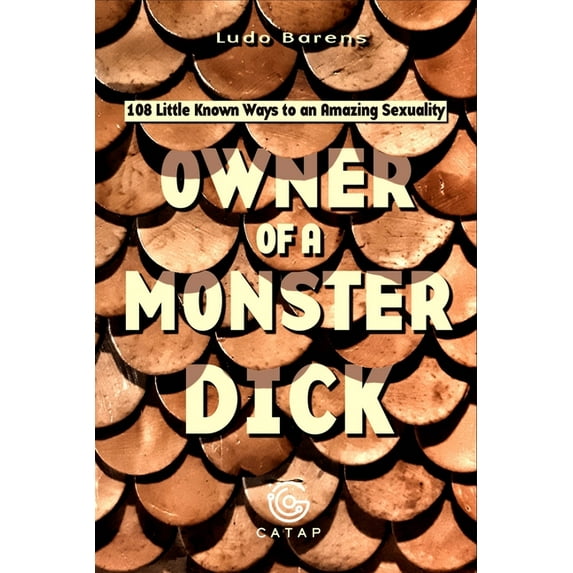 Owner Of A Monster Dick: 108 little known ways to an amazing sexuality, (Paperback)