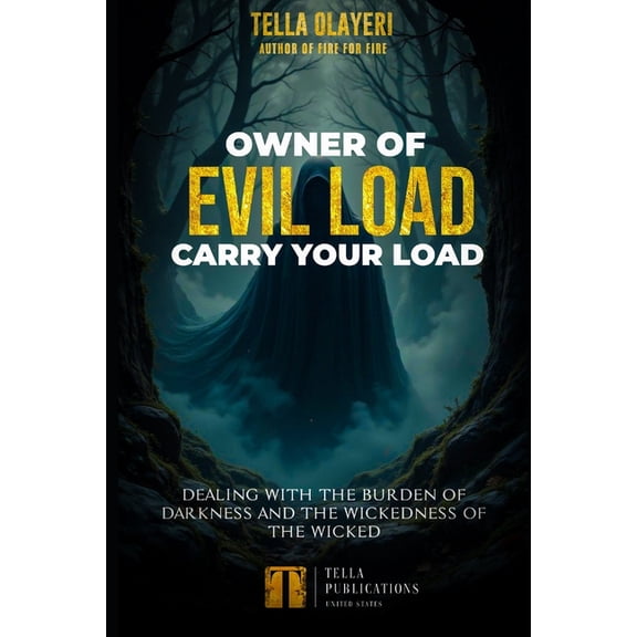 Books for Spiritual Growth Owner Of Evil Load Carry Your Load: Dealing With The Burden Of Darkness And The Wickedness Of The Wicked, (Paperback)