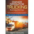 thumbnail image 1 of Owner Operator Trucking Business Startup: The Step-by-Step Guide On How to Start, Run and Scale-Up Your Own Commercial T, 1 of 1