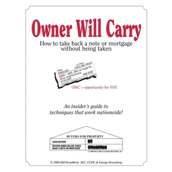 Owner Will Carry : How to Take Back a Note Without Being Taken