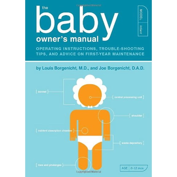 Pre-Owned The Baby Owner's Manual: Operating Instructions, Trouble-Shooting Tips, and Advice on First-Year Maintenance (Owner's and Instruction Manual) (Paperback) 1931686238 9781931686235