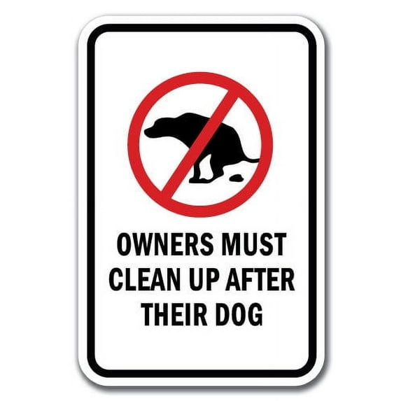 Owners Must Clean Up After Their Dogs Sign 12" x 18" Heavy Gauge Aluminum Signs