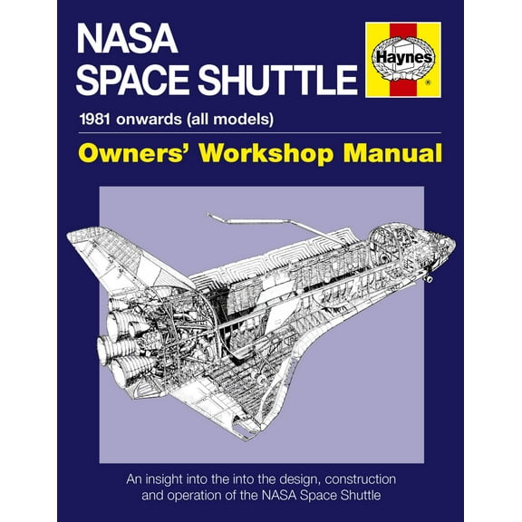 Owners' Workshop Manual: NASA Space Shuttle Manual : An Insight into the Design, Construction and Operation of the NASA Space Shuttle (Hardcover)