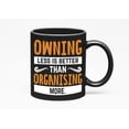thumbnail image 1 of Owning Less Is Better, Quotes on Becoming a Minimalist, Black 11oz Ceramic Mug, 1 of 5
