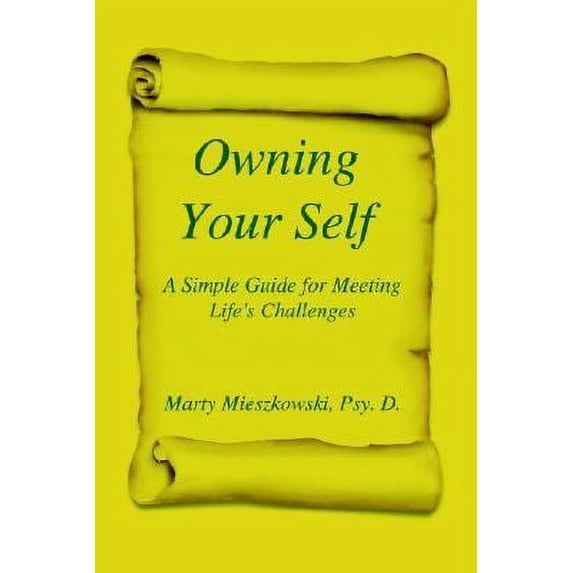 Pre-Owned Owning Your Self: A Simple Guide for Meeting Life's Challenges (Paperback) 1420814109 9781420814101
