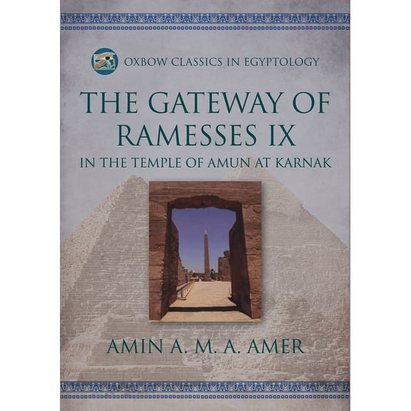 Oxbow Classics in Egyptology: The Gateway of Ramesses IX in the Temple of Amun at Karnak (Paperback)