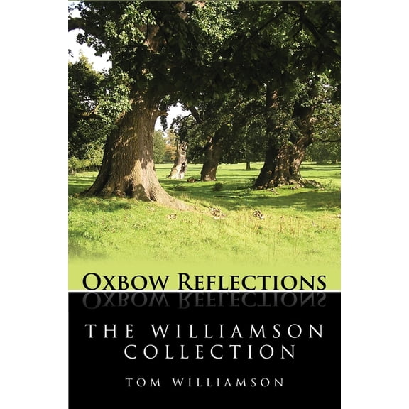 Oxbow Reflections The Williamson Collection: Key Papers by Archaeologist and Historian Tom Williamson on the History and Development of th, (Paperback)