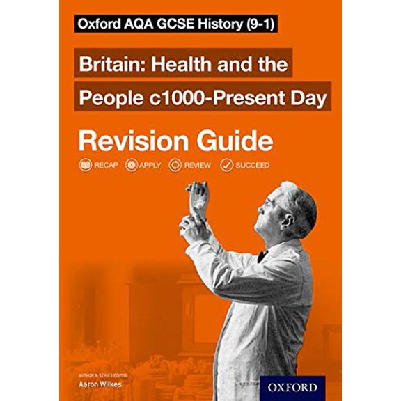 Oxford AQA GCSE History: Britain: Health and the People c1000-Present Day Revision Guide (9-1)