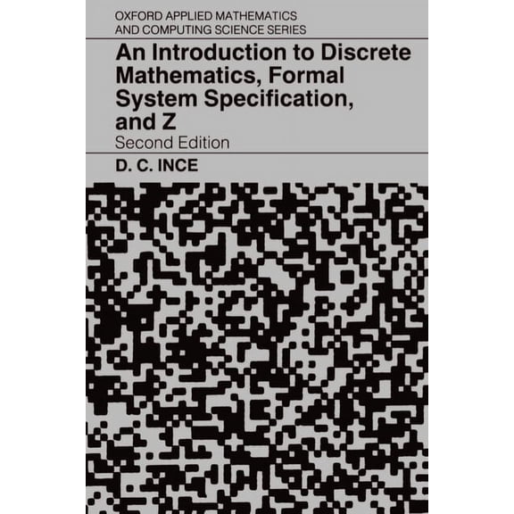 Oxford Applied Mathematics and Computing An Introduction to Discrete Mathematics, Formal System Specification, and Z, (Paperback)