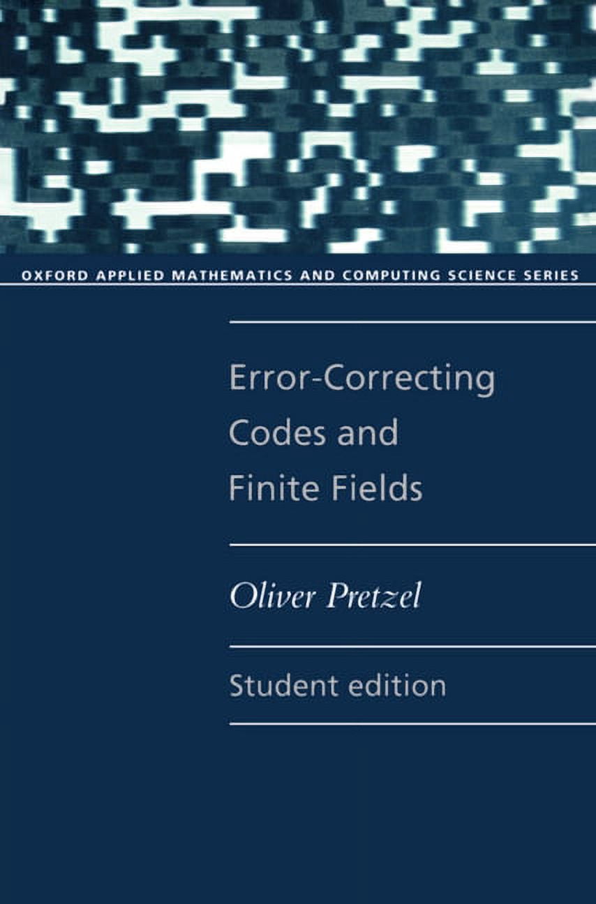 Oxford Code Oxford Applied Mathematics and Computing Error-Correcting Codes and ...