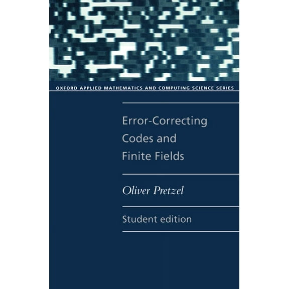 Oxford Applied Mathematics and Computing Error-Correcting Codes and Finite Fields, (Paperback)