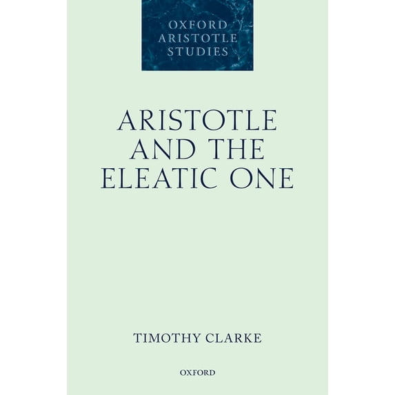 Oxford Aristotle Studies Aristotle and the Eleatic One, (Hardcover)