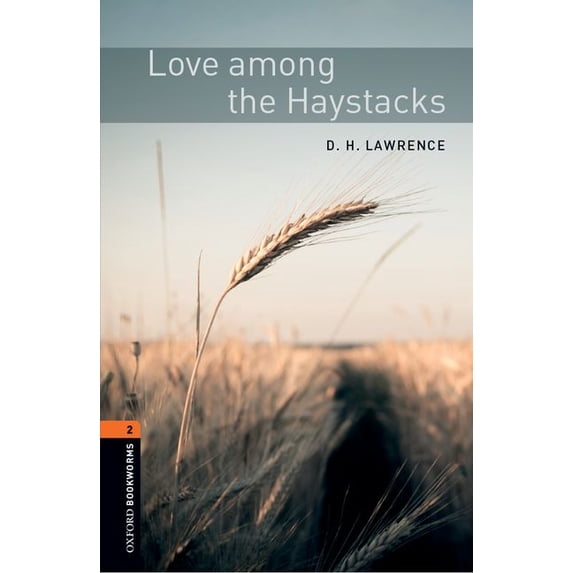 Oxford Bookworms Library Classics: Stage Love Among the Haystacks, (Paperback)