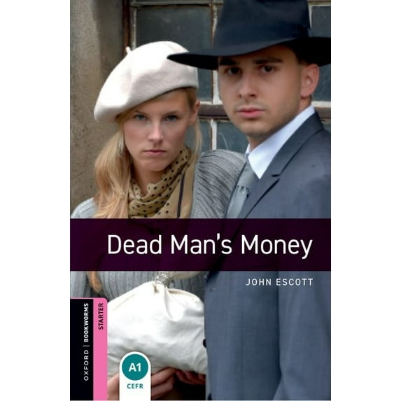 Oxford Bookworms Library. Crime & Myster Oxford Bookworms Library: Dead Man's Money: Starter: 250-Word Vocabulary, (Paperback)