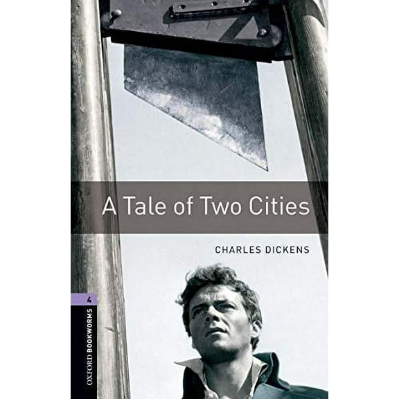 Oxford Bookworms Library: Level 4:: A Tale of Two Citie Charles Dickens,Ralph Mowa (Paperback)