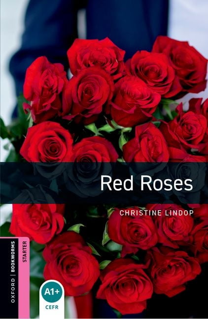 Oxford Bookworms Library: Red Roses: Starter: 250-Word Vocabulary ...