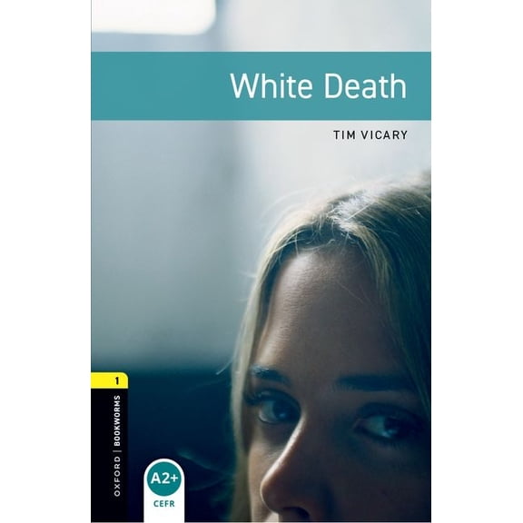 Oxford Bookworms Library; Stage 1, Thril Oxford Bookworms Library: White Death: Level 1: 400-Word Vocabulary, (Paperback)