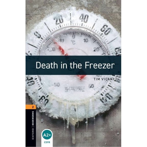 Oxford Bookworms Library; Stage 2, Crime Oxford Bookworms Library: Death in the Freezer: Level 2: 700-Word Vocabulary, (Paperback)