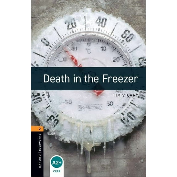 Oxford Bookworms Library; Stage 2, Crime Oxford Bookworms Library: Death in the Freezer: Level 2: 700-Word Vocabulary, (Paperback)