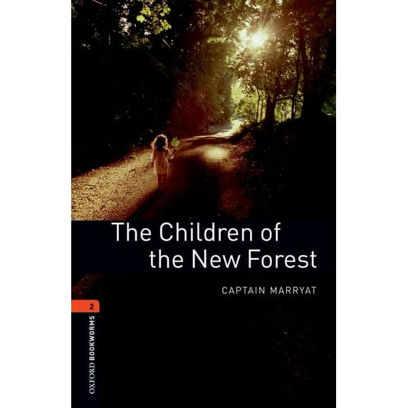Oxford Bookworms Library: Stage 2 Oxford Bookworms Library: The Children of the New Forest: Level 2: 700-Word Vocabulary, (Paperback)