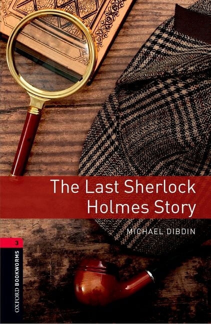Oxford Bookworms Library: The Last Sherlock Holmes Story: Level 3