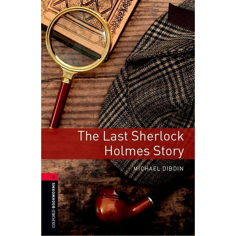Oxford Bookworms Library: The Last Sherlock Holmes Story