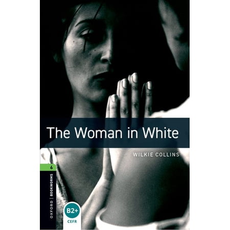 Oxford Bookworms Library: Thriller & Adv Oxford Bookworms Library: The Woman in White: Level 6: 2,500 Word Vocabulary, (Paperback)