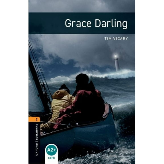 Oxford Bookworms Library. True Stories.  Oxford Bookworms Library: Grace Darling: Level 2: 700-Word Vocabulary, (Paperback)